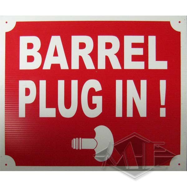 Sign "Barrel Plug In"